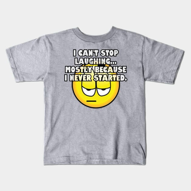 I can't stop laughing... Kids T-Shirt by Among the Leaves Apparel